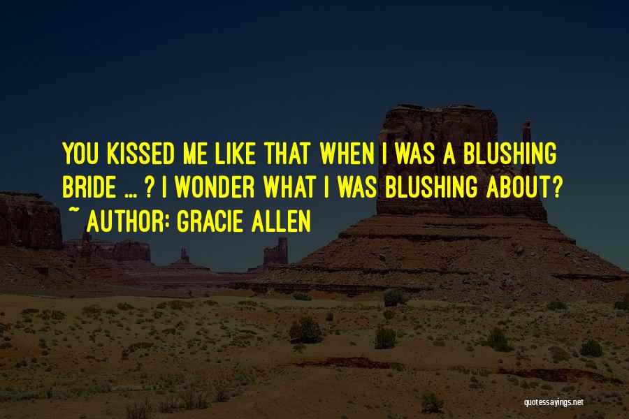 Blushing Bride Quotes By Gracie Allen