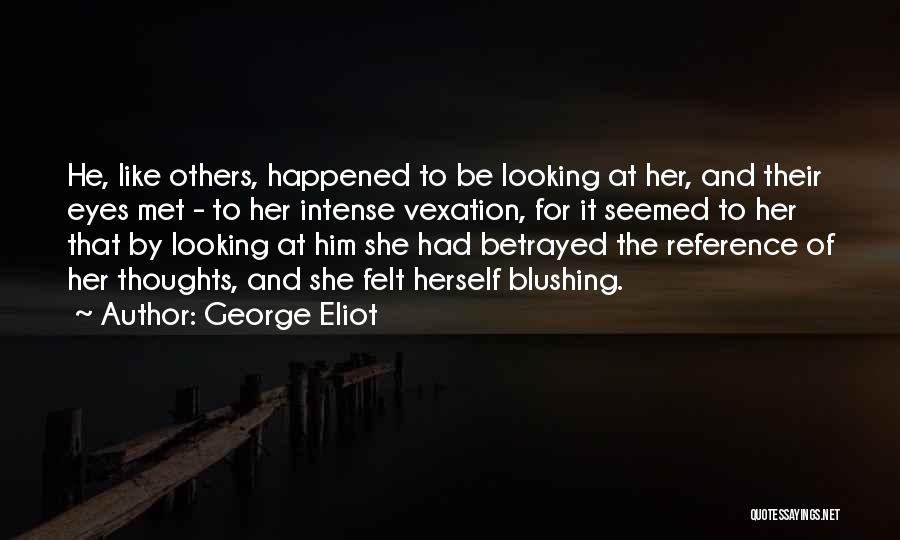 Blushing Eyes Quotes By George Eliot