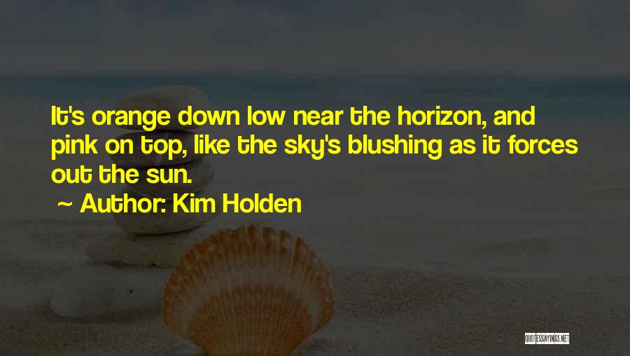 Blushing Like Quotes By Kim Holden