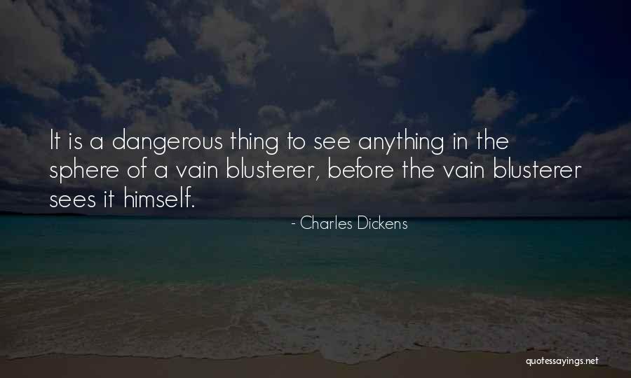 Blusterer Quotes By Charles Dickens Blusterer Quotes By Charles Dickens