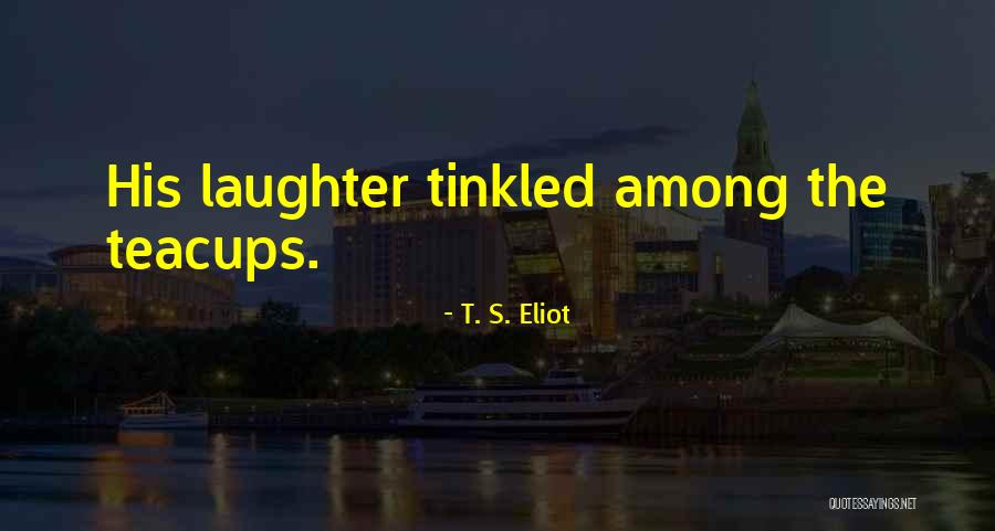 Blyler House Quotes By T. S. Eliot Blyler House Quotes By T. S. Eliot