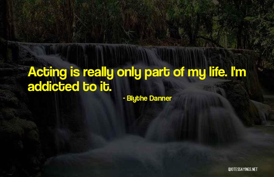 Blythe Quotes By Blythe Danner Blythe Quotes By Blythe Danner
