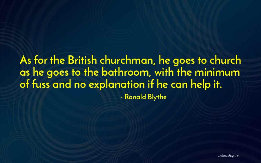 Blythe Quotes By Ronald Blythe Blythe Quotes By Ronald Blythe