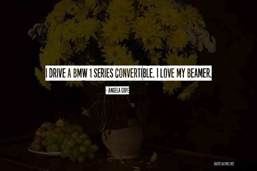 Bmw M Quotes By Angela Cope