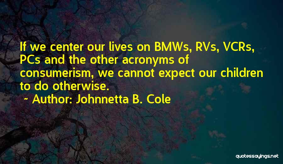 Bmws Quotes By Johnnetta B. Cole