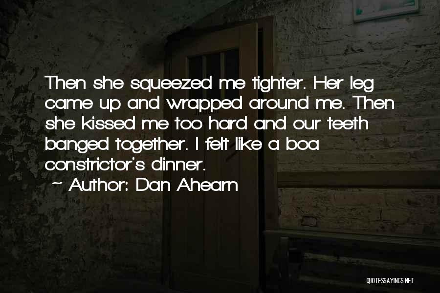 Boa Constrictor Quotes By Dan Ahearn