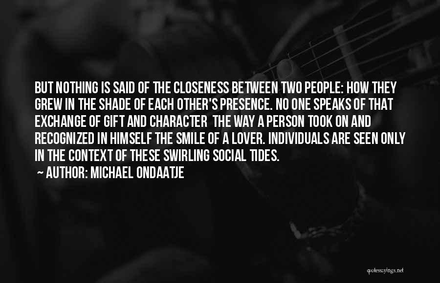 Boadiceas Tribe Quotes By Michael Ondaatje