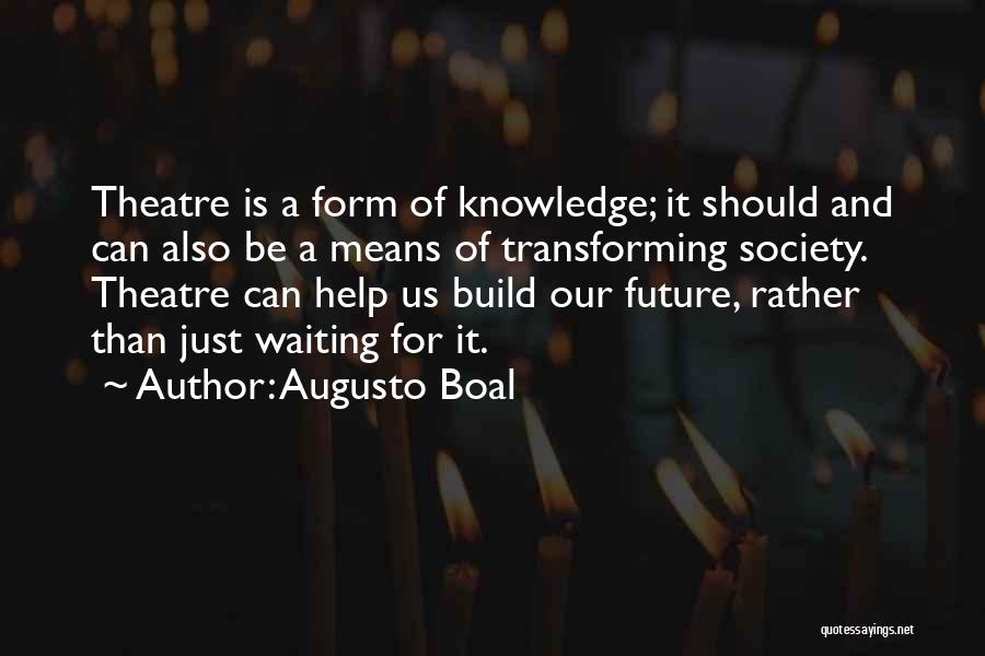 Boal Quotes By Augusto Boal