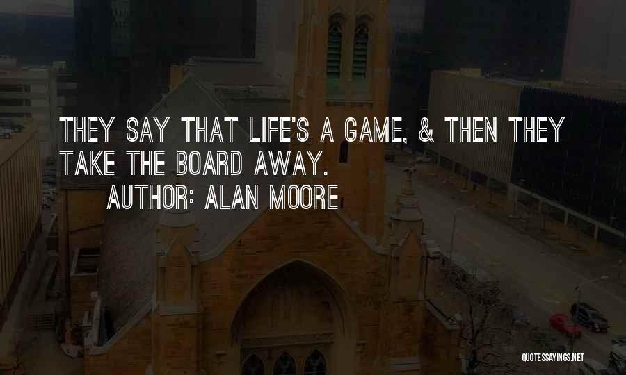 Board Game Quotes By Alan Moore