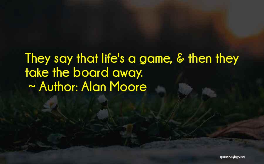 Board Game Quotes By Alan Moore