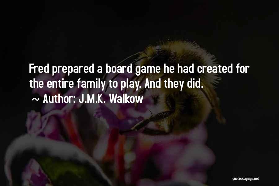 Board Game Quotes By J.M.K. Walkow