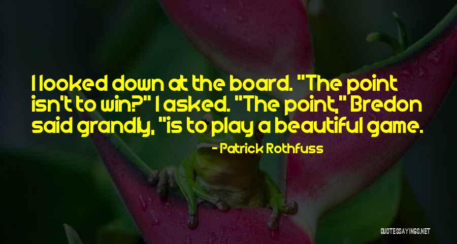 Board Game Quotes By Patrick Rothfuss