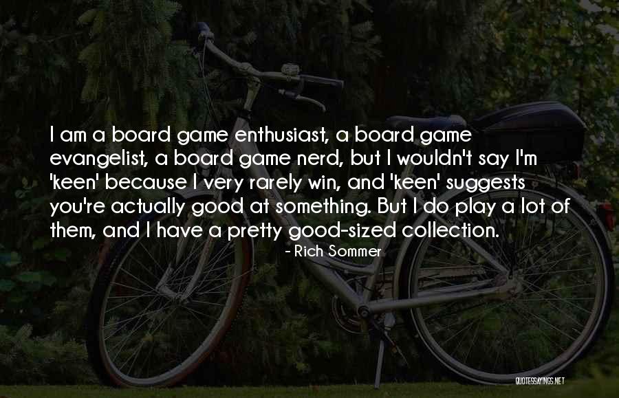 Board Game Quotes By Rich Sommer