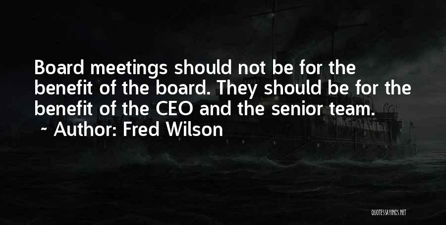 Board Meetings Quotes By Fred Wilson