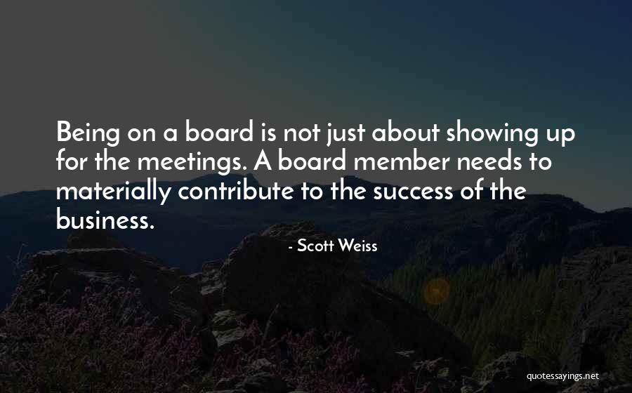 Board Meetings Quotes By Scott Weiss