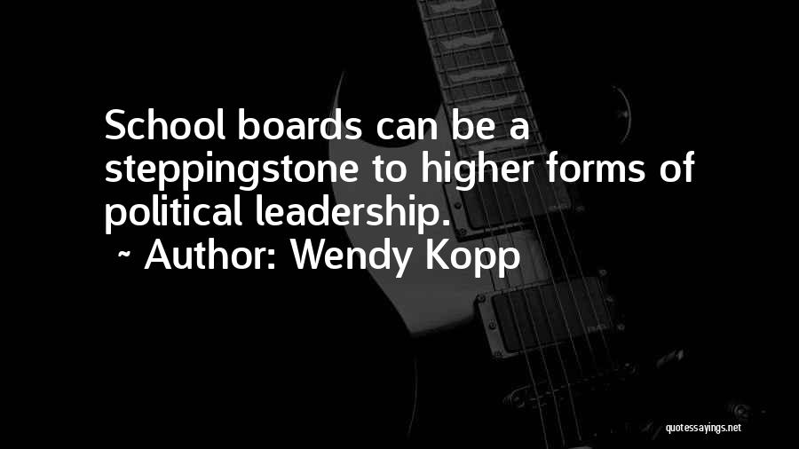 Boards Quotes By Wendy Kopp