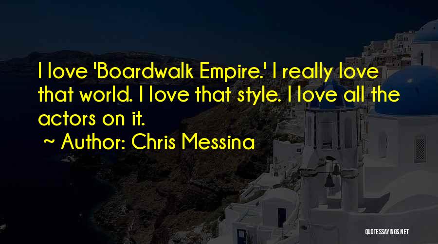 Boardwalk Empire Quotes By Chris Messina