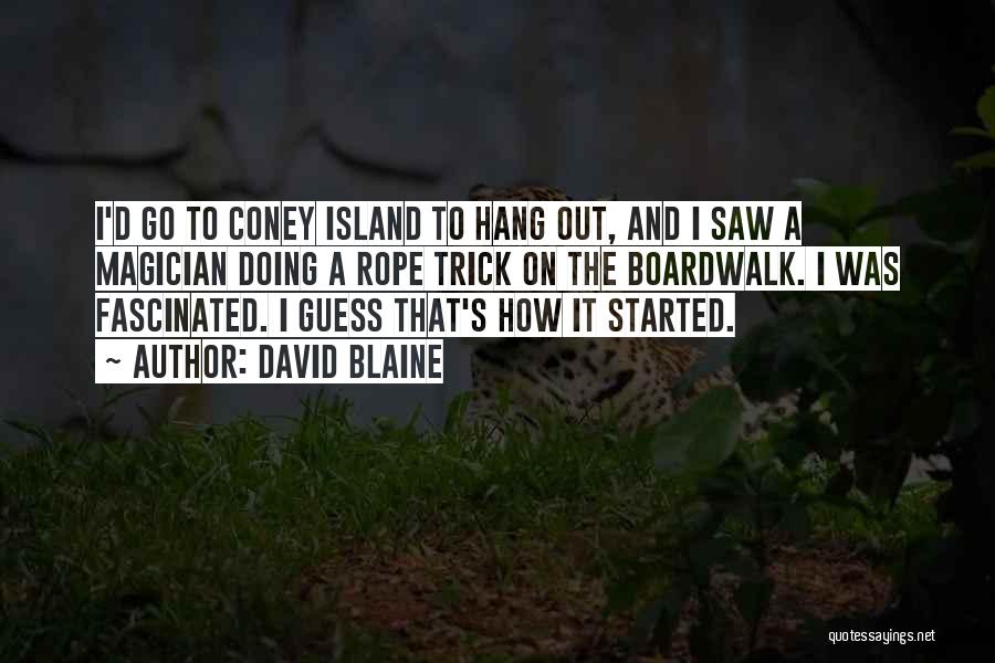 Boardwalk Quotes By David Blaine