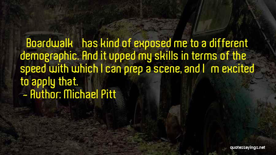 Boardwalk Quotes By Michael Pitt