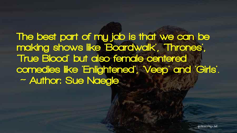 Boardwalk Quotes By Sue Naegle