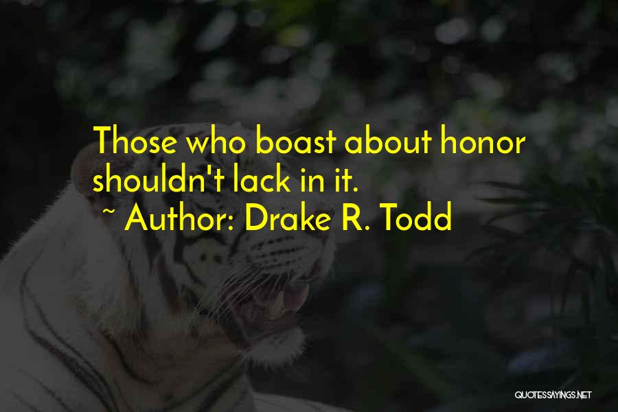 Boast Quotes By Drake R. Todd