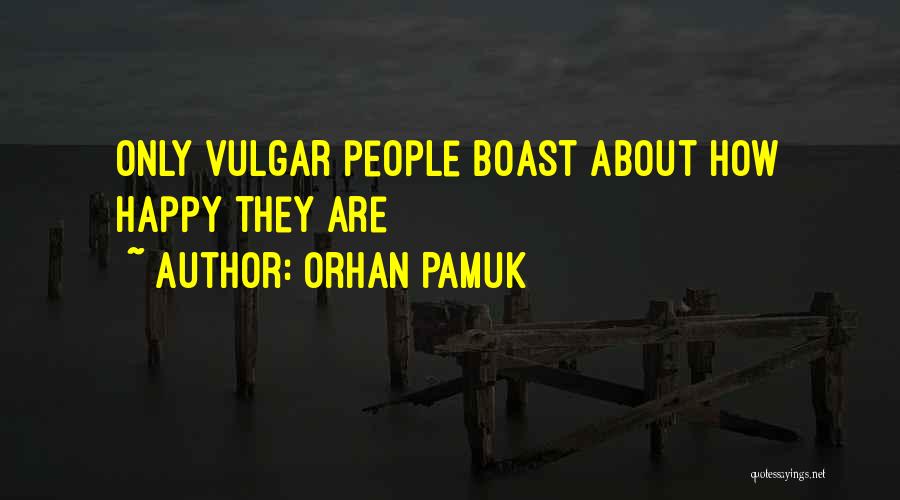 Boast Quotes By Orhan Pamuk