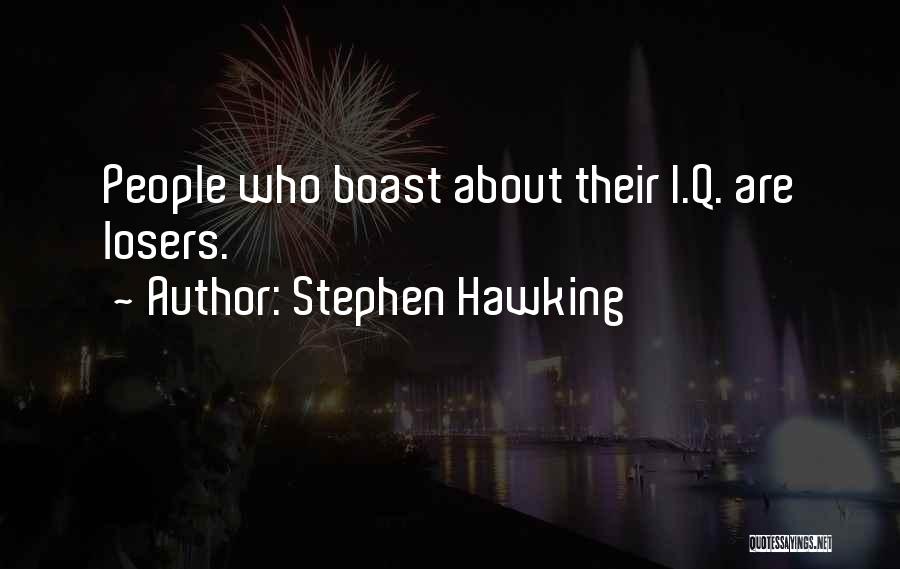Boast Quotes By Stephen Hawking