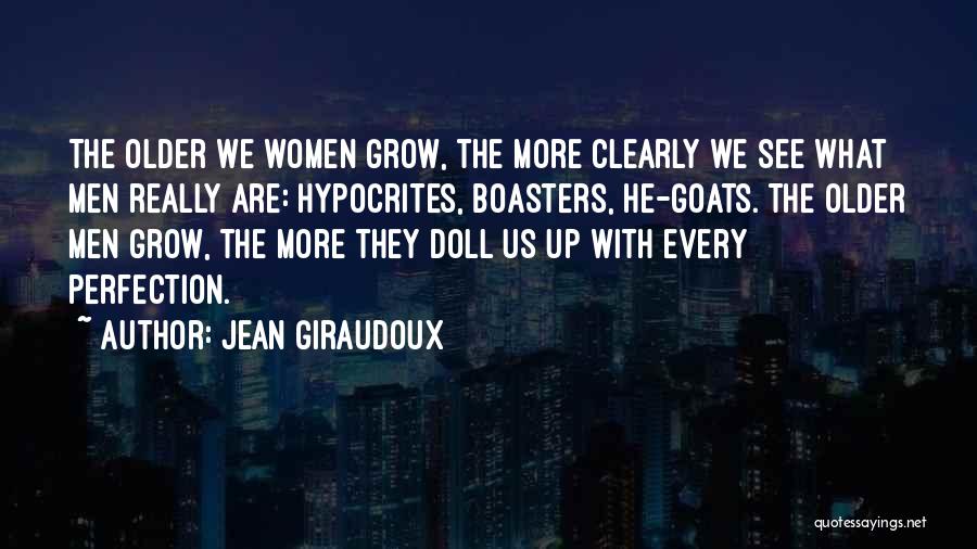 Boasters Quotes By Jean Giraudoux