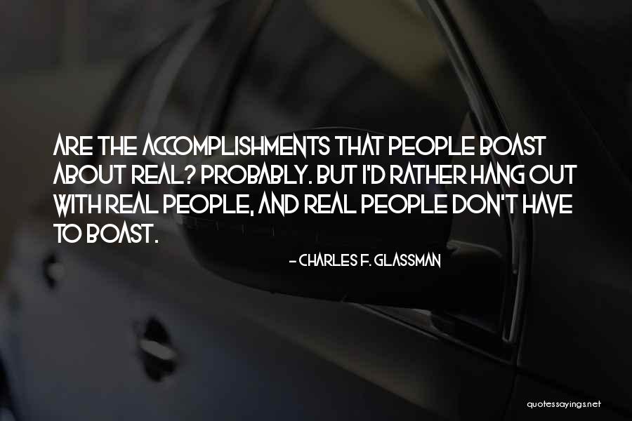 Boasting Quotes By Charles F. Glassman Boasting Quotes By Charles F. Glassman
