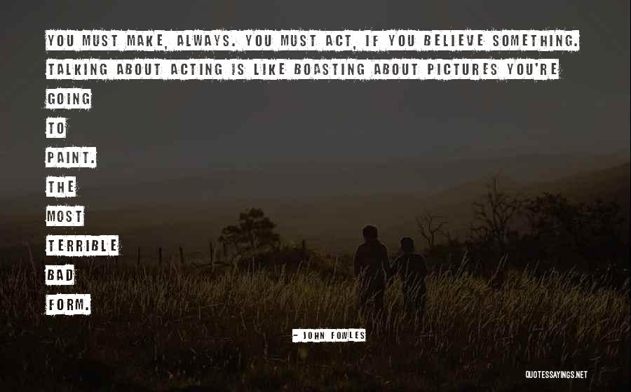 Boasting Quotes By John Fowles Boasting Quotes By John Fowles