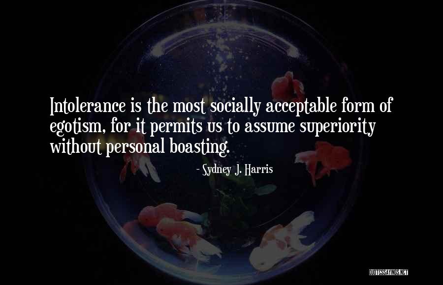 Boasting Quotes By Sydney J. Harris Boasting Quotes By Sydney J. Harris