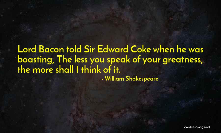Boasting Quotes By William Shakespeare Boasting Quotes By William Shakespeare