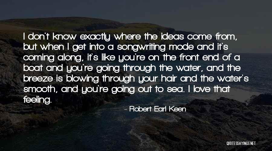 Boat And Sea Quotes By Robert Earl Keen Boat And Sea Quotes By Robert Earl Keen