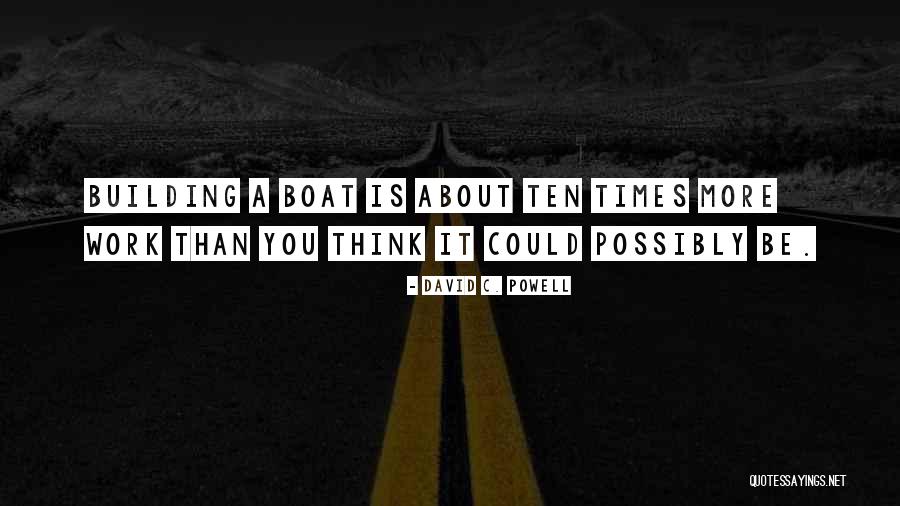 Boat Building Quotes By David C. Powell Boat Building Quotes By David C. Powell