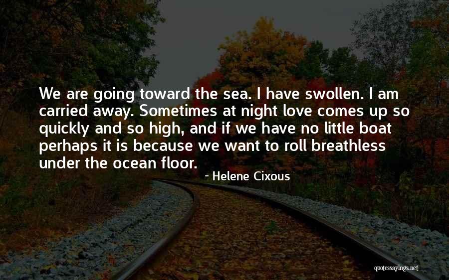 Boat Ocean Quotes By Helene Cixous Boat Ocean Quotes By Helene Cixous