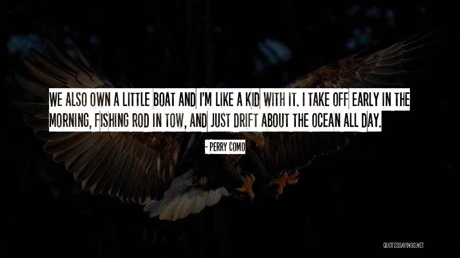 Boat Ocean Quotes By Perry Como Boat Ocean Quotes By Perry Como