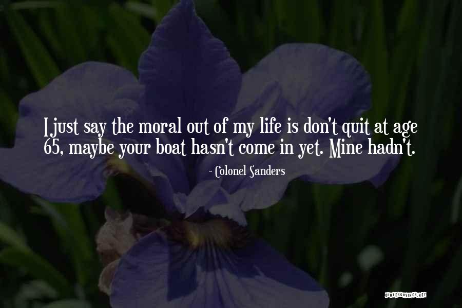 Boat Of Life Quotes By Colonel Sanders Boat Of Life Quotes By Colonel Sanders