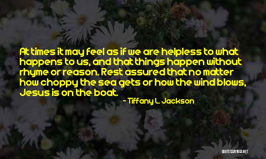 Boat Of Life Quotes By Tiffany L. Jackson Boat Of Life Quotes By Tiffany L. Jackson