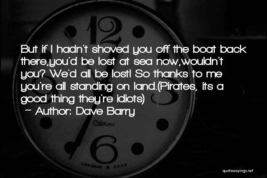 Boat On The Sea Quotes By Dave Barry