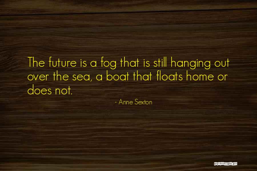 Boat Quotes By Anne Sexton