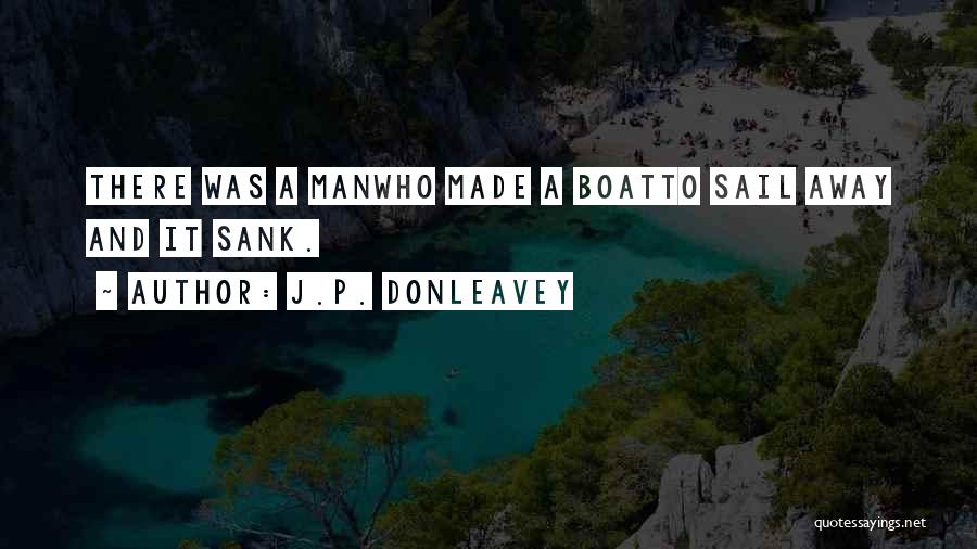 Boat Quotes By J.P. Donleavey