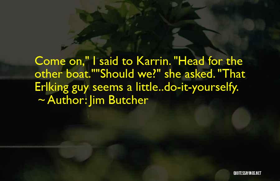 Boat Quotes By Jim Butcher