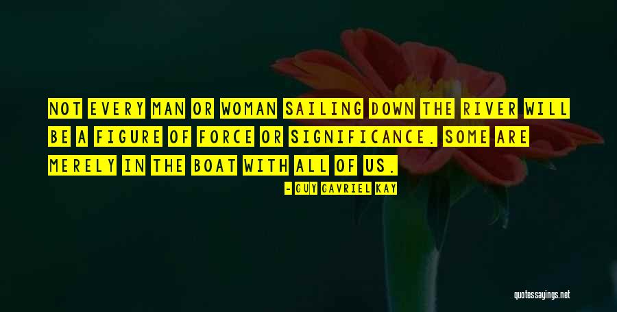 Boat Us Quotes By Guy Gavriel Kay Boat Us Quotes By Guy Gavriel Kay