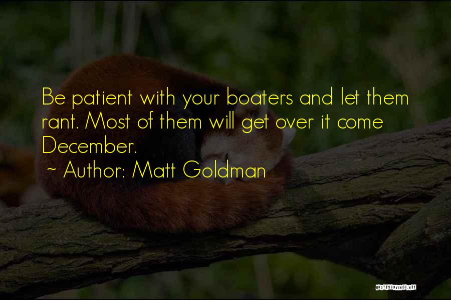 Boaters Quotes By Matt Goldman