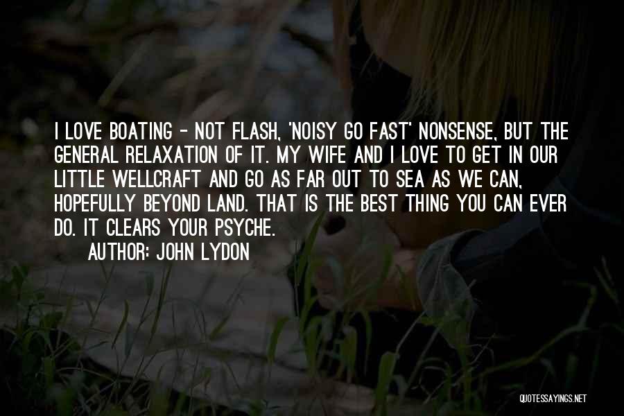 Boating Quotes By John Lydon