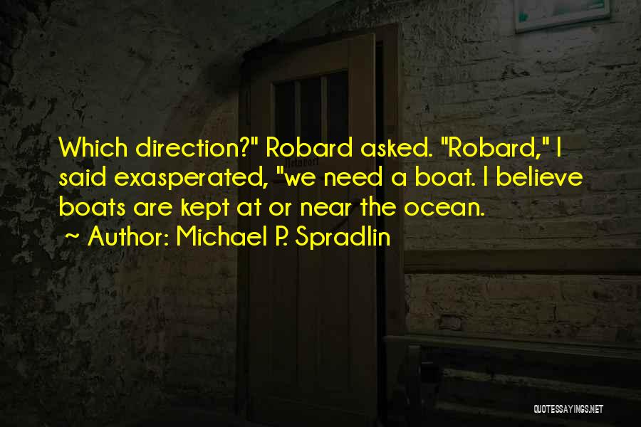 Boats And Ocean Quotes By Michael P. Spradlin