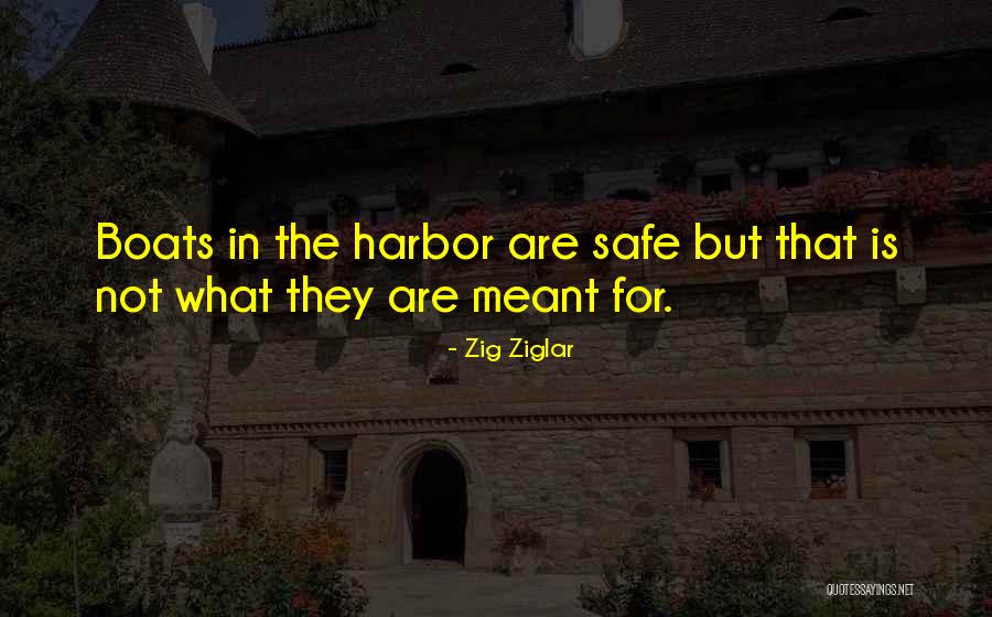 Boats In The Harbor Quotes By Zig Ziglar Boats In The Harbor Quotes By Zig Ziglar