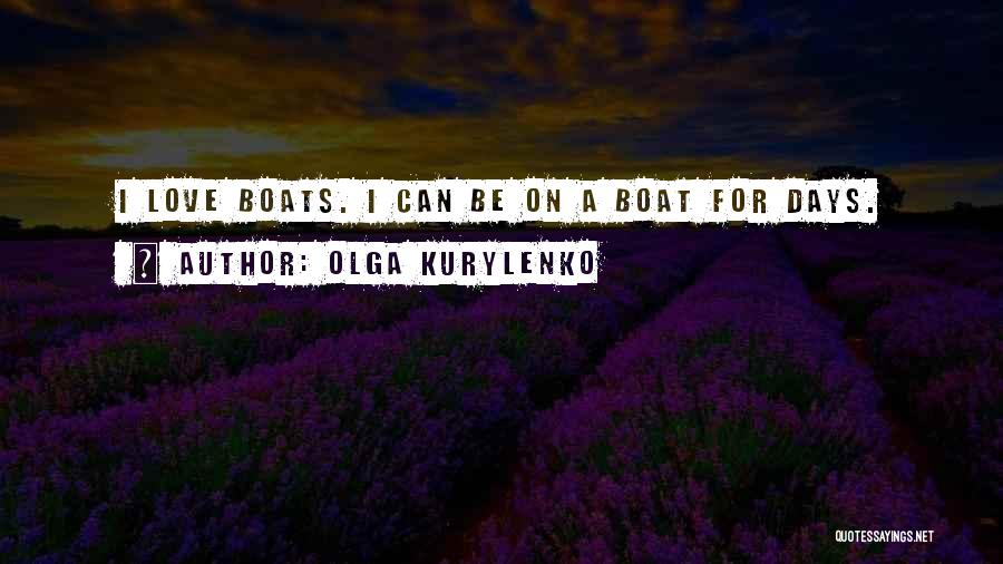 Boats Quotes By Olga Kurylenko