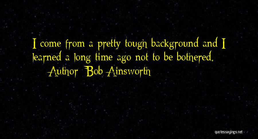 Bob Ainsworth Quotes 2234804