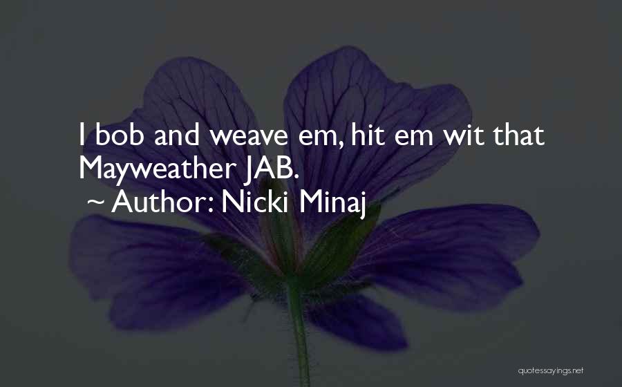 Bob And Weave Quotes By Nicki Minaj